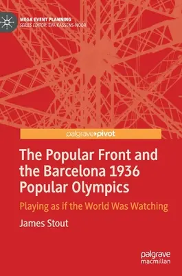 Le Front populaire et les Jeux olympiques populaires de Barcelone 1936 : Jouer comme si le monde regardait - The Popular Front and the Barcelona 1936 Popular Olympics: Playing as If the World Was Watching