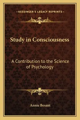 L'étude de la conscience : Une contribution à la science de la psychologie - Study in Consciousness: A Contribution to the Science of Psychology