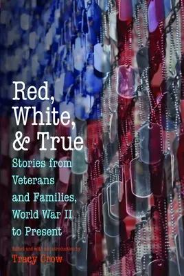 Rouge, blanc et vrai : Histoires d'anciens combattants et de leurs familles, de la Seconde Guerre mondiale à aujourd'hui - Red, White, and True: Stories from Veterans and Families, World War II to Present