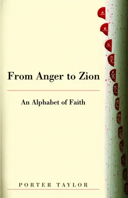 De la colère à Sion : Un alphabet de la foi - From Anger to Zion: An Alphabet of Faith
