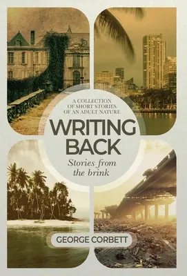 Writing Back - Stories From The Brink : Un recueil de nouvelles à caractère adulte - Writing Back - Stories From The Brink: A collection of short stories of an adult nature