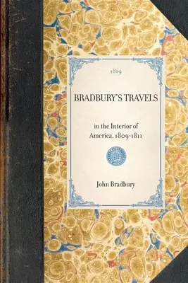 VOYAGES DE BRADBURY à l'intérieur de l'Amérique, 1809-1811 - BRADBURY'S TRAVELS in the Interior of America, 1809-1811