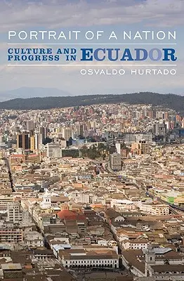 Portrait d'une nation : Culture et progrès en Équateur - Portrait of a Nation: Culture and Progress in Ecuador