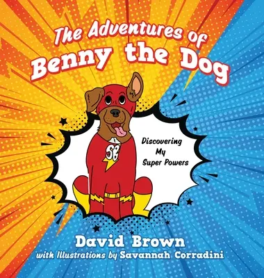 Les aventures de Benny le chien : À la découverte de mes super-pouvoirs - The Adventures of Benny the Dog: Discovering My Super Powers