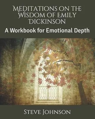 Méditations sur la sagesse d'Emily Dickinson : Un cahier d'exercices pour la profondeur émotionnelle - Meditations on the Wisdom of Emily Dickinson: A Workbook for Emotional Depth