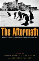 Les séquelles : Les femmes dans la transformation post-conflit - The Aftermath: Women in Post-Conflict Transformation