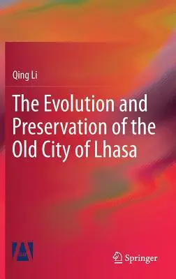 L'évolution et la préservation de la vieille ville de Lhassa - The Evolution and Preservation of the Old City of Lhasa