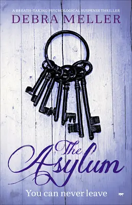 L'asile : un thriller psychologique à suspense à couper le souffle - The Asylum: A Breath-Taking Psychological Suspense Thriller