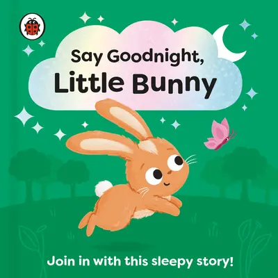 Dis bonne nuit, petit lapin : Une histoire à dormir debout pour les tout-petits - Say Goodnight, Little Bunny: Join in with This Sleepy Story for Toddlers