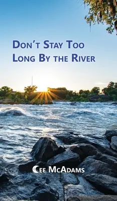 Ne restez pas trop longtemps au bord de la rivière - Don't Stay Too Long by the River