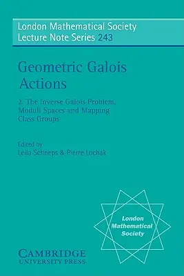 Actions géométriques de Galois : Volume 2, le problème galoisien inverse, les espaces de moduli et les groupes de classes de cartographie - Geometric Galois Actions: Volume 2, the Inverse Galois Problem, Moduli Spaces and Mapping Class Groups