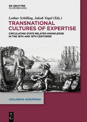 Cultures d'expertise transnationales : La circulation des savoirs d'État aux XVIIIe et XIXe siècles - Transnational Cultures of Expertise: Circulating State-Related Knowledge in the 18th and 19th Centuries