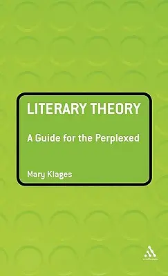 La théorie littéraire : Un guide pour les perplexes - Literary Theory: A Guide for the Perplexed