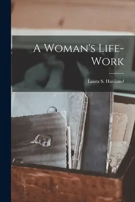 Le travail d'une femme - A Woman's Life-work