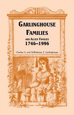 Familles Garlinghouse et familles alliées, 1746-1996 - Garlinghouse Families and Allied Families, 1746-1996