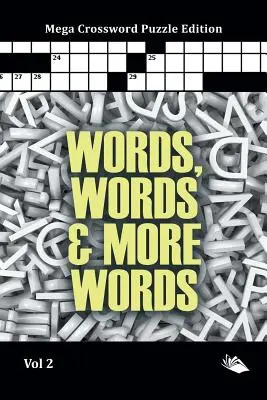 Words, Words & More Words Vol 2 : Mega Crossword Puzzle Edition - Words, Words & More Words Vol 2: Mega Crossword Puzzle Edition