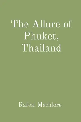 L'attrait de Phuket, en Thaïlande - The Allure of Phuket, Thailand