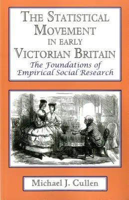 Le mouvement statistique dans la Grande-Bretagne du début de l'ère victorienne : Les fondements de la recherche sociale empirique - The Statistical Movement in Early Victorian Britain: The Foundations of Empirical Social Research