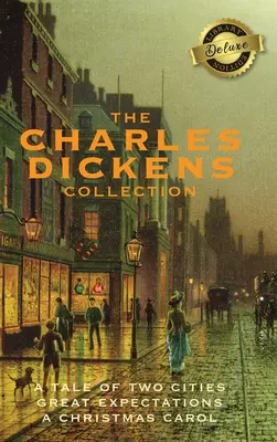 Collection Charles Dickens : (3 livres) Le conte de deux villes, Les grandes espérances et Un chant de Noël (édition de luxe) - The Charles Dickens Collection: (3 Books) A Tale of Two Cities, Great Expectations, and A Christmas Carol (Deluxe Library Edition)