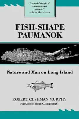 Paumanok en forme de poisson : Nature and Man on Long Island, Memoirs of the American Philosophical Society, Volume 58 - Fish-Shape Paumanok: Nature and Man on Long Island, Memoirs of the American Philosophical Society, Volume 58