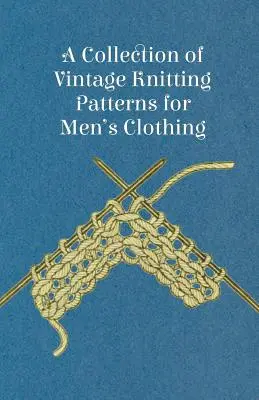 Une collection de patrons de tricot vintage pour les vêtements masculins - A Collection of Vintage Knitting Patterns for Men's Clothing