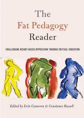 The Fat Pedagogy Reader : Remettre en question l'oppression fondée sur le poids par le biais d'une éducation critique - The Fat Pedagogy Reader: Challenging Weight-Based Oppression Through Critical Education