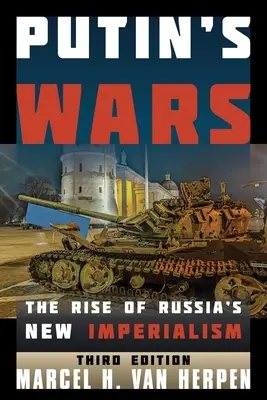 Les guerres de Poutine : la montée du nouvel impérialisme russe - Putin's Wars: The Rise of Russia's New Imperialism