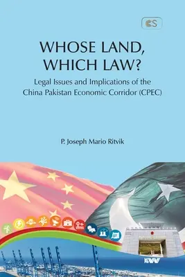 QUELLE TERRE, QUELLE LOI ? Questions juridiques et implications du corridor économique Chine-Pakistan (CPEC) - WHOSE LAND, WHICH LAW? Legal Issues and Implications of the China Pakistan Economic Corridor (CPEC)