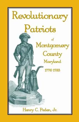 Patriotes révolutionnaires du comté de Montgomery, Maryland, 1776-1783 - Revolutionary Patriots of Montgomery County, Maryland, 1776-1783