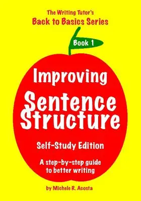 Améliorer la structure des phrases : Un guide pas à pas pour mieux écrire - Improving Sentence Structure: A Step by Step Guide to Better Writing