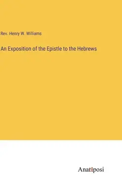 Une exposition de l'épître aux Hébreux - An Exposition of the Epistle to the Hebrews