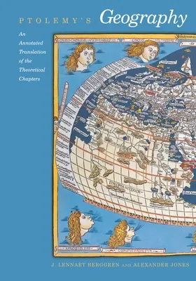 La géographie de Ptolémée : Une traduction annotée des chapitres théoriques - Ptolemy's Geography: An Annotated Translation of the Theoretical Chapters