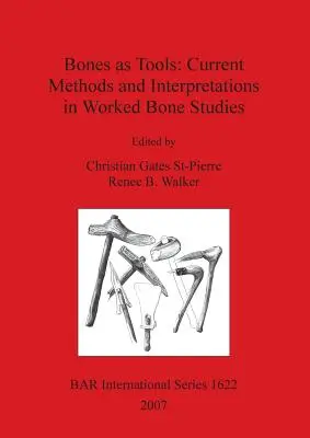 Les os en tant qu'outils : Méthodes et interprétations actuelles dans les études sur les os travaillés - Bones as Tools: Current Methods and Interpretations in Worked Bone Studies