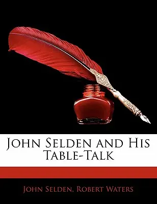 John Selden et ses propos de table - John Selden and His Table-Talk