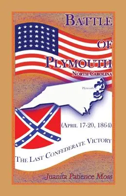 Bataille de Plymouth, Caroline du Nord (17-20 avril 1864) : La dernière victoire confédérée - Battle of Plymouth, North Carolina (April 17-20, 1864): The Last Confederate Victory