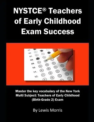 Réussir l'examen NYSTCE pour les enseignants de la petite enfance : Maîtriser le vocabulaire clé de l'examen multi-matières de New York : Enseignants de la petite enfance - NYSTCE Teachers of Early Childhood Exam Success: Master the Key Vocabulary of the New York Multi Subject: Teachers of Early Childhood