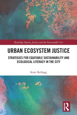 Justice des écosystèmes urbains : Stratégies pour une durabilité équitable et une alphabétisation écologique dans la ville - Urban Ecosystem Justice: Strategies for Equitable Sustainability and Ecological Literacy in the City
