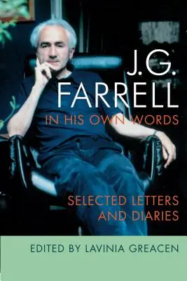 J.G. Farrell dans ses propres mots : Sélection de lettres et de journaux intimes - J.G. Farrell in His Own Words: Selected Letters and Diaries