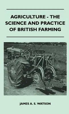 Agriculture - La science et la pratique de l'agriculture britannique - Agriculture - The Science And Practice Of British Farming