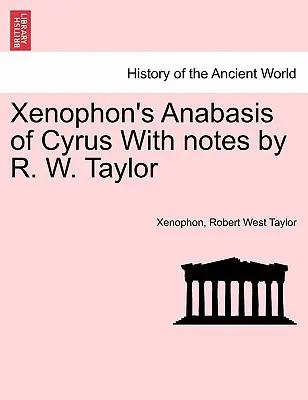 L'Anabasis de Cyrus de Xénophon avec des notes de R. W. Taylor - Xenophon's Anabasis of Cyrus with Notes by R. W. Taylor
