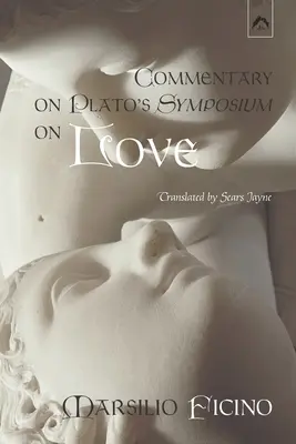 Commentaire sur le symposium de Platon sur l'amour - Commentary on Plato's Symposium on Love