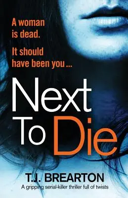 Le prochain à mourir : un thriller captivant et plein de rebondissements sur un tueur en série - Next to Die: A gripping serial killer thriller full of twists