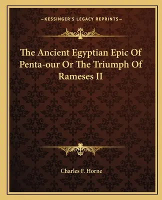 L'ancienne épopée égyptienne de Penta-our ou le triomphe de Ramsès II - The Ancient Egyptian Epic Of Penta-our Or The Triumph Of Rameses II