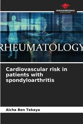 Risque cardiovasculaire chez les patients atteints de spondylarthrite - Cardiovascular risk in patients with spondyloarthritis
