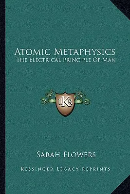 Métaphysique atomique : Le principe électrique de l'homme - Atomic Metaphysics: The Electrical Principle Of Man