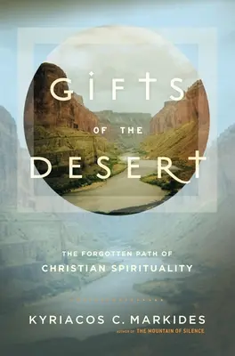 Les dons du désert : La voie oubliée de la spiritualité chrétienne - Gifts of the Desert: The Forgotten Path of Christian Spirituality