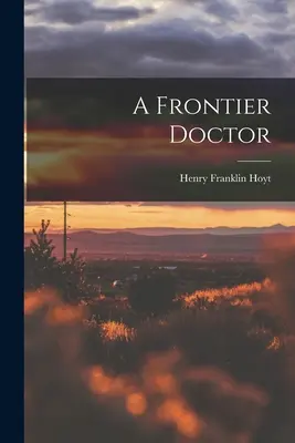 Un médecin de frontière - A Frontier Doctor