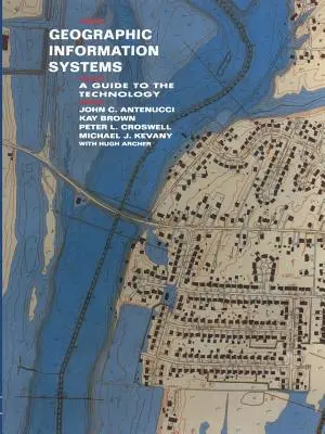 Systèmes d'information géographique : Un guide de la technologie - Geographic Information Systems: A Guide to the Technology