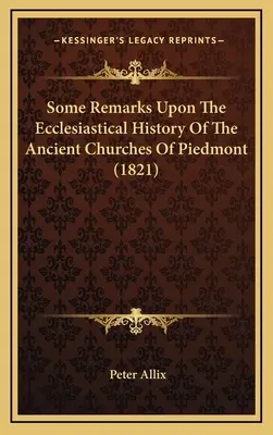 Quelques remarques sur l'histoire ecclésiastique des anciennes églises du Piémont (1821) - Some Remarks Upon The Ecclesiastical History Of The Ancient Churches Of Piedmont (1821)