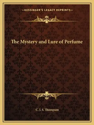 Le mystère et l'attrait des parfums - The Mystery and Lure of Perfume